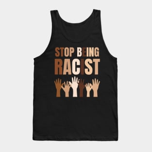 Stop Being Racist Anti-Racism Equality Brown Tank Top